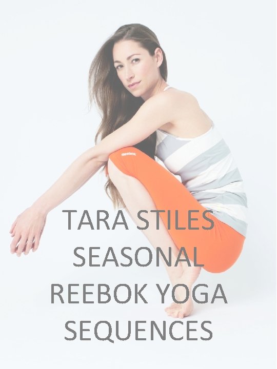  TARA STILES SEASONAL REEBOK YOGA SEQUENCES 