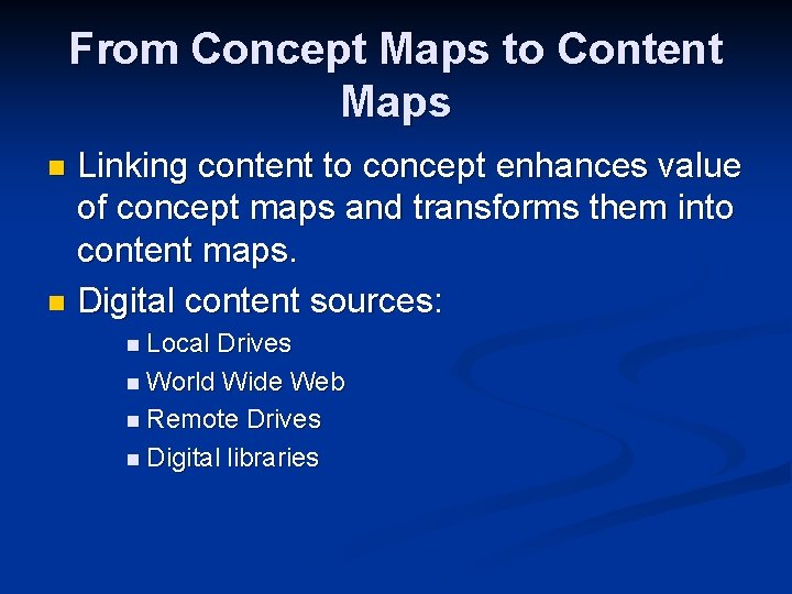 From Concept Maps to Content Maps Linking content to concept enhances value of concept