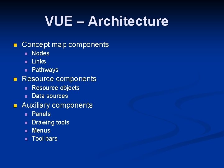 VUE – Architecture n Concept map components n n Resource components n n n