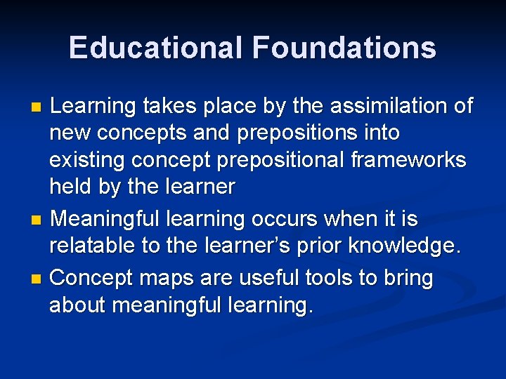 Educational Foundations Learning takes place by the assimilation of new concepts and prepositions into