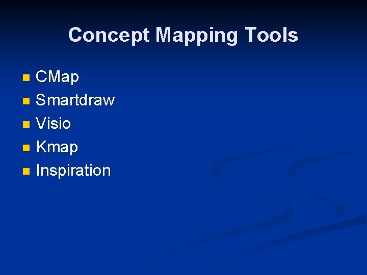 Concept Mapping Tools CMap n Smartdraw n Visio n Kmap n Inspiration n 