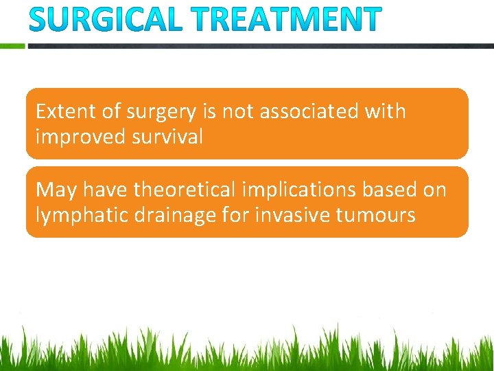 Extent of surgery is not associated with improved survival May have theoretical implications based