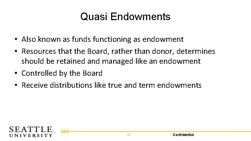 Quasi Endowments • Also known as funds functioning as endowment • Resources that the