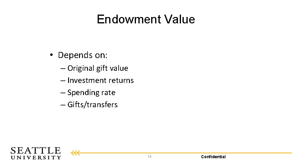 Endowment Value • Depends on: – Original gift value – Investment returns – Spending