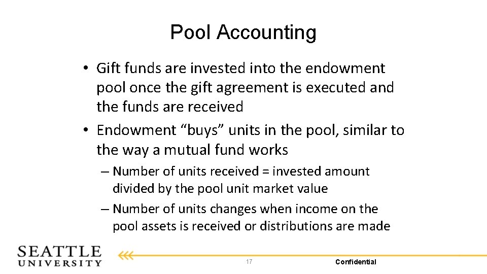 Pool Accounting • Gift funds are invested into the endowment pool once the gift