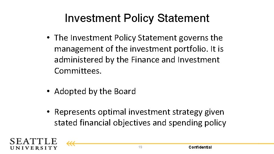 Investment Policy Statement • The Investment Policy Statement governs the management of the investment
