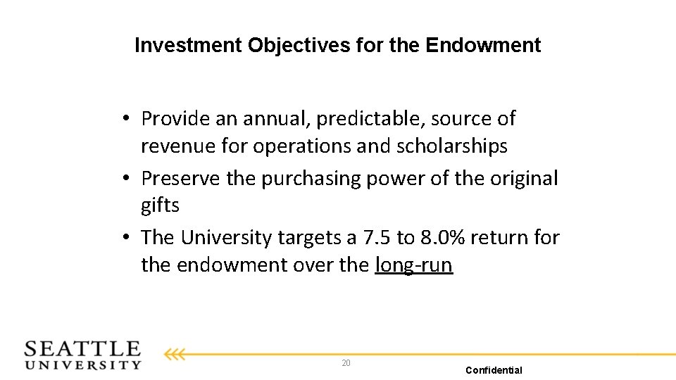 Investment Objectives for the Endowment • Provide an annual, predictable, source of revenue for