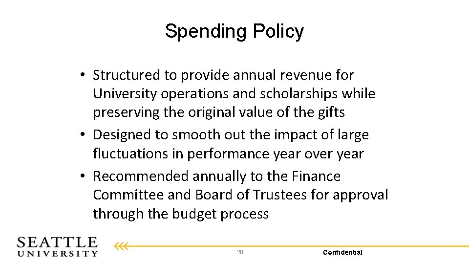 Spending Policy • Structured to provide annual revenue for University operations and scholarships while