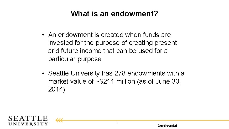 What is an endowment? • An endowment is created when funds are invested for