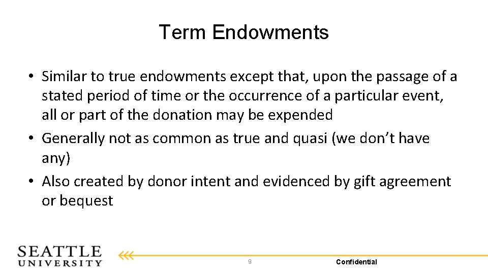 Term Endowments • Similar to true endowments except that, upon the passage of a