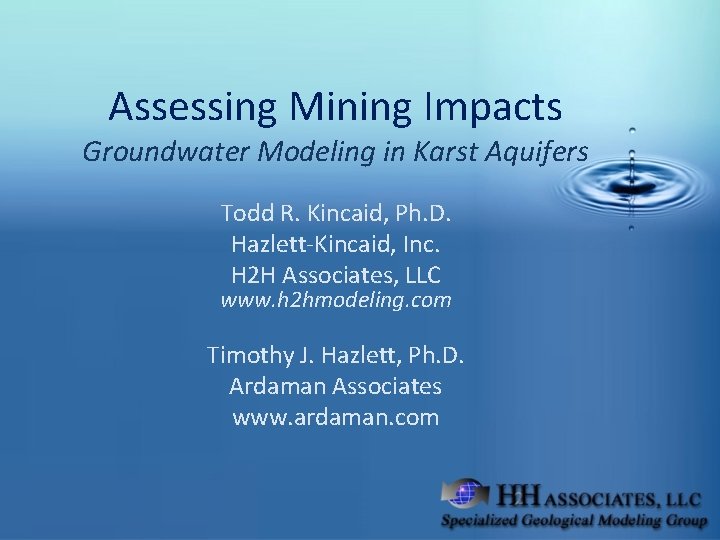 Assessing Mining Impacts Groundwater Modeling in Karst Aquifers Todd R. Kincaid, Ph. D. Hazlett-Kincaid,