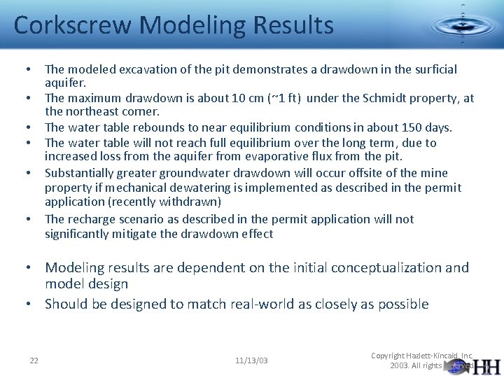 Corkscrew Modeling Results • • • The modeled excavation of the pit demonstrates a