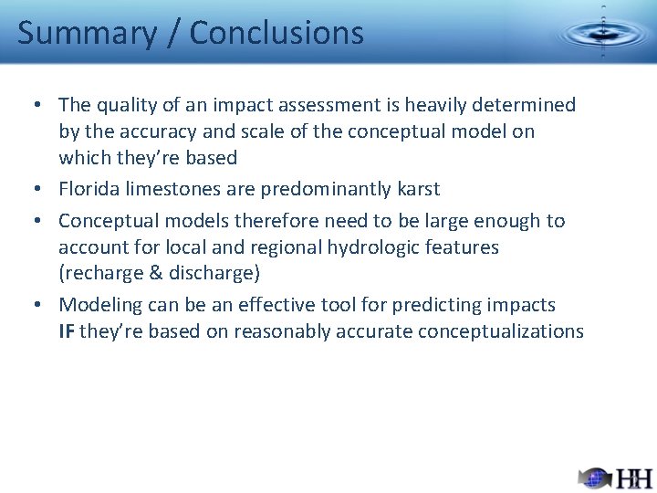 Summary / Conclusions • The quality of an impact assessment is heavily determined by