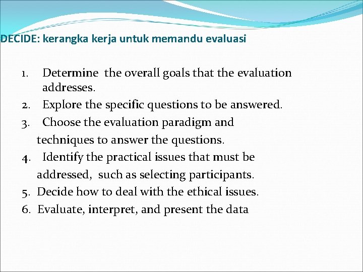 DECIDE: kerangka kerja untuk memandu evaluasi 1. 2. 3. 4. 5. 6. Determine the