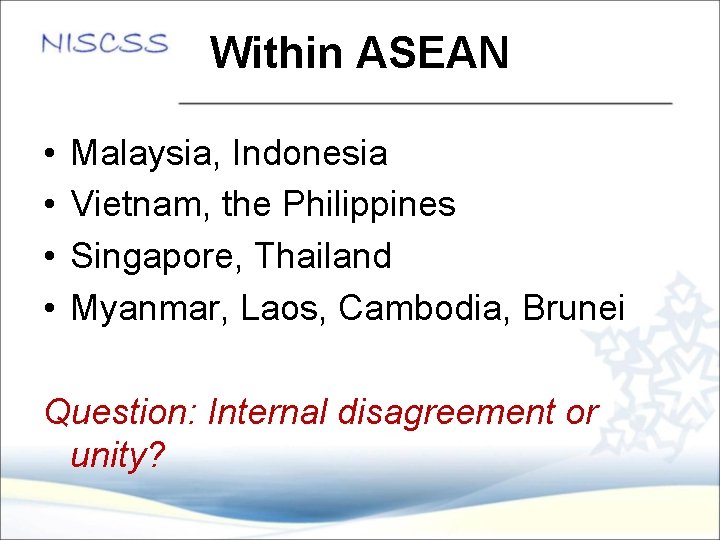 Within ASEAN • • Malaysia, Indonesia Vietnam, the Philippines Singapore, Thailand Myanmar, Laos, Cambodia,