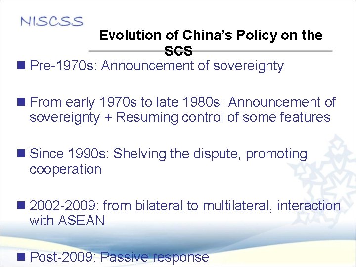 Evolution of China’s Policy on the SCS n Pre-1970 s: Announcement of sovereignty n