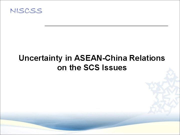 Uncertainty in ASEAN-China Relations on the SCS Issues 