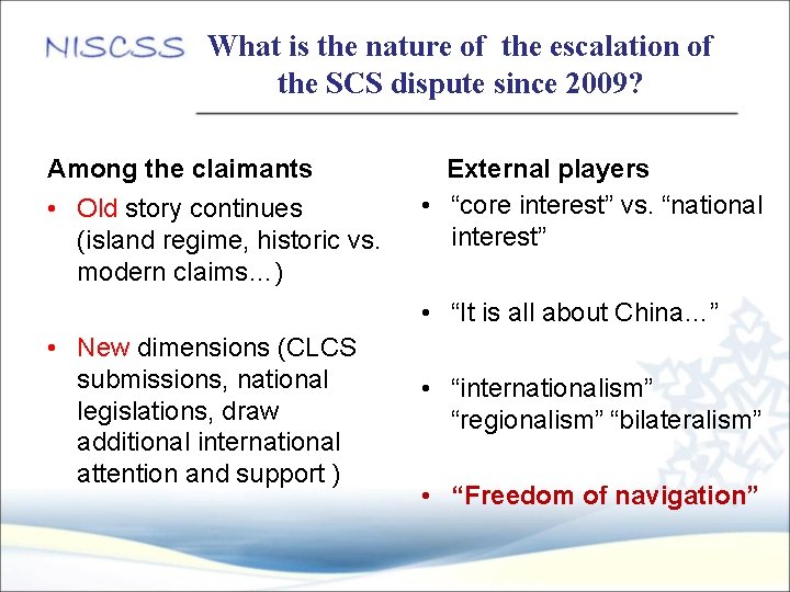 What is the nature of the escalation of the SCS dispute since 2009? Among