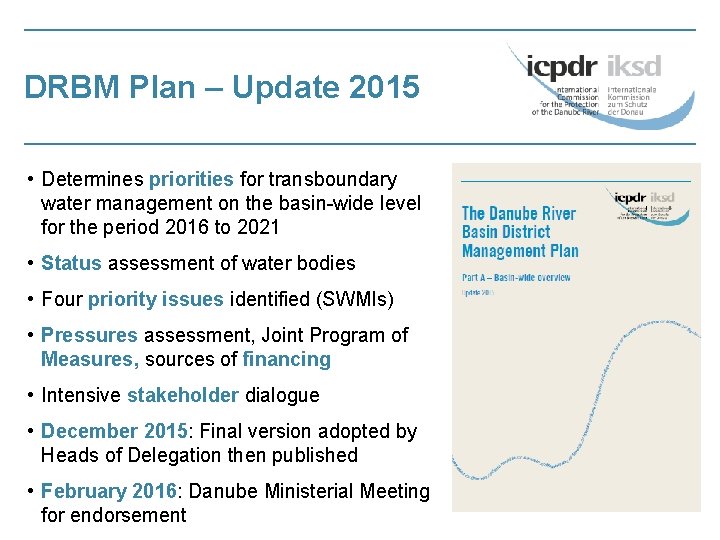 DRBM Plan – Update 2015 • Determines priorities for transboundary water management on the