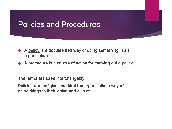 Policies and Procedures A policy is a documented way of doing something in an