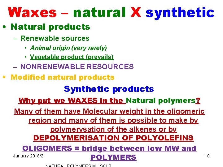 Waxes – natural X synthetic • Natural products – Renewable sources • Animal origin