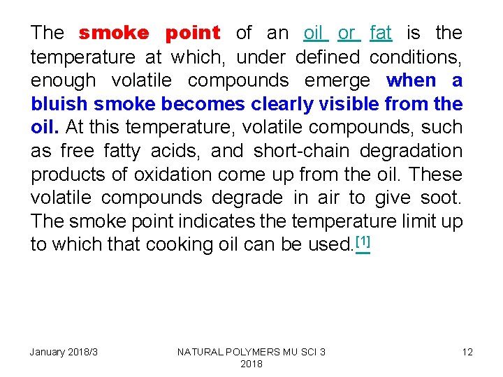 The smoke point of an oil or fat is the temperature at which, under