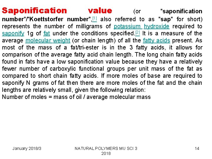 Saponification value (or "saponification number"/"Koettstorfer number", [1] also referred to as "sap" for short)