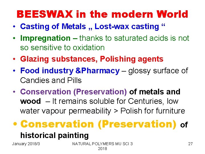BEESWAX in the modern World • Casting of Metals „ Lost-wax casting “ •