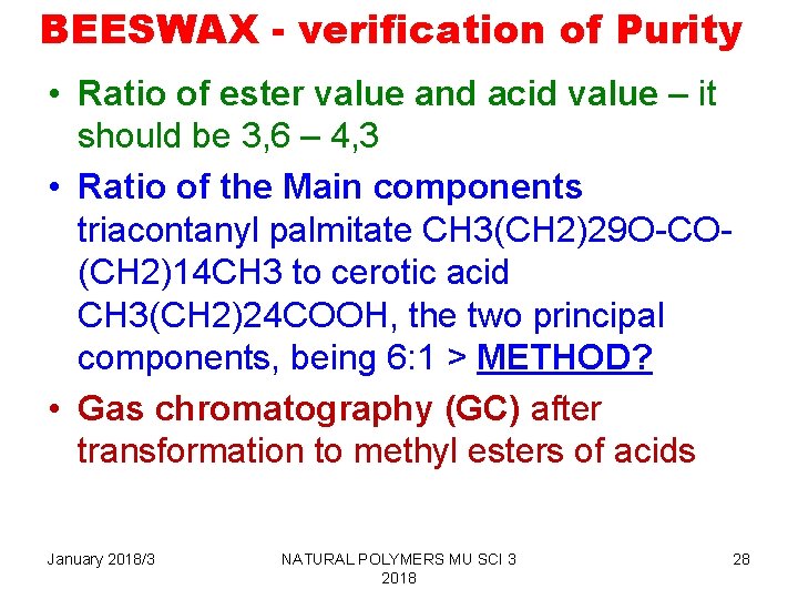 BEESWAX - verification of Purity • Ratio of ester value and acid value –