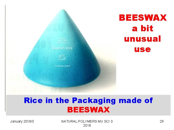 BEESWAX a bit unusual use Rice in the Packaging made of BEESWAX January 2018/3