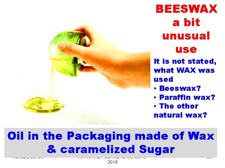BEESWAX a bit unusual use It is not stated, what WAX was used •