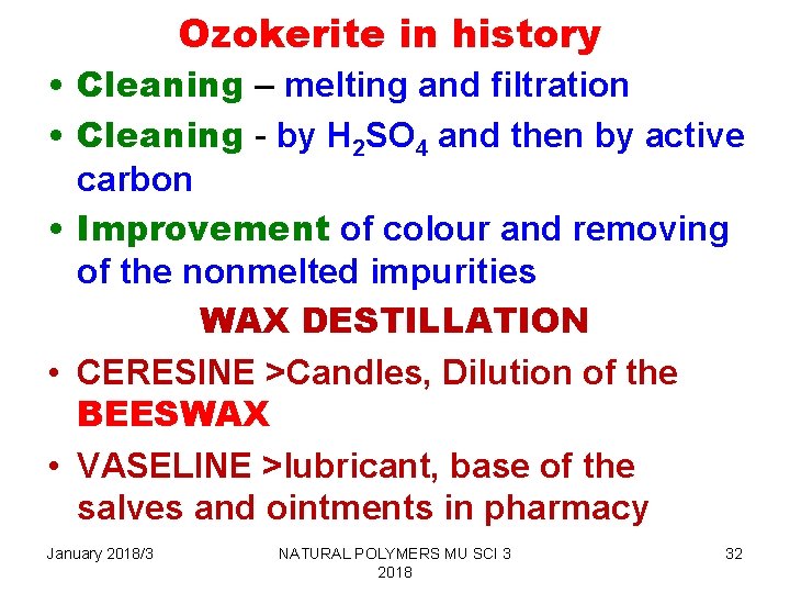 Ozokerite in history • Cleaning – melting and filtration • Cleaning - by H
