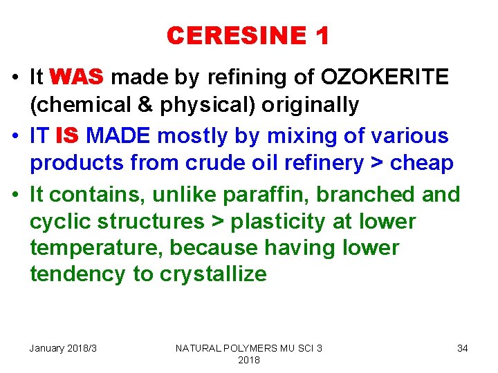 CERESINE 1 • It WAS made by refining of OZOKERITE (chemical & physical) originally