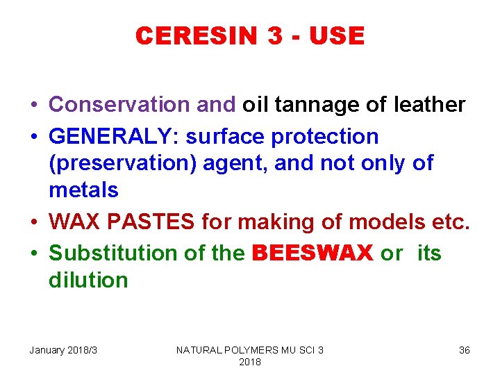 CERESIN 3 - USE • Conservation and oil tannage of leather • GENERALY: surface