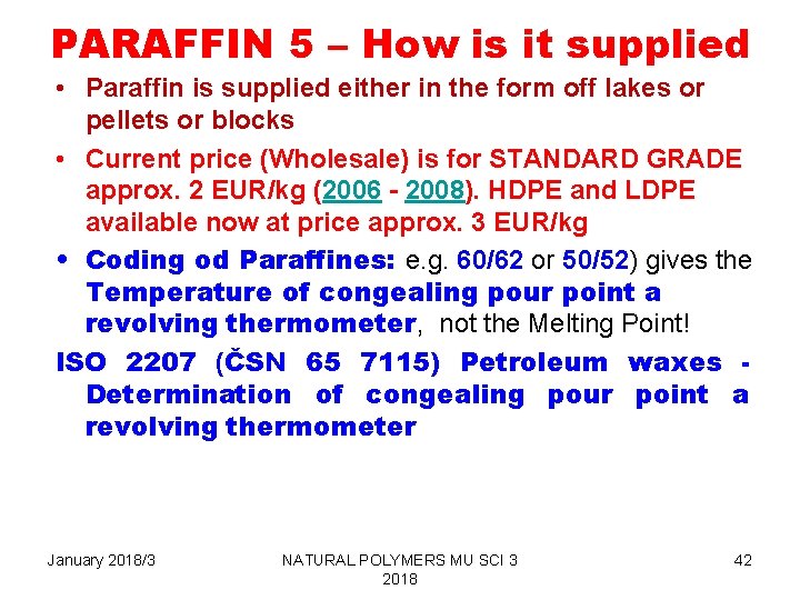 PARAFFIN 5 – How is it supplied • Paraffin is supplied either in the
