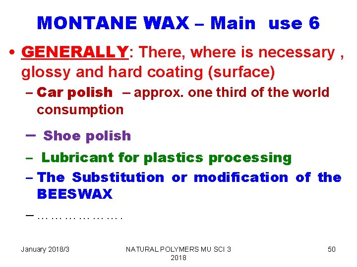 MONTANE WAX – Main use 6 • GENERALLY: There, where is necessary , glossy