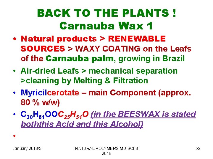 BACK TO THE PLANTS ! Carnauba Wax 1 • Natural products > RENEWABLE SOURCES