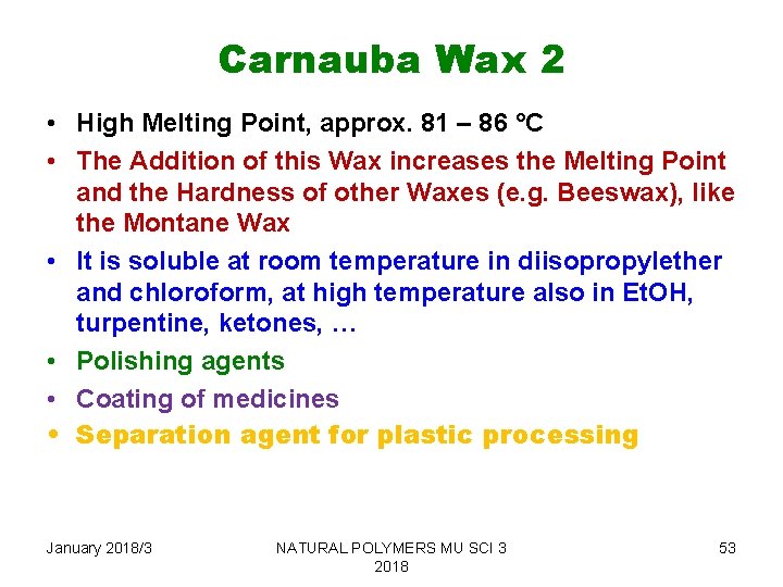 Carnauba Wax 2 • High Melting Point, approx. 81 – 86 °C • The