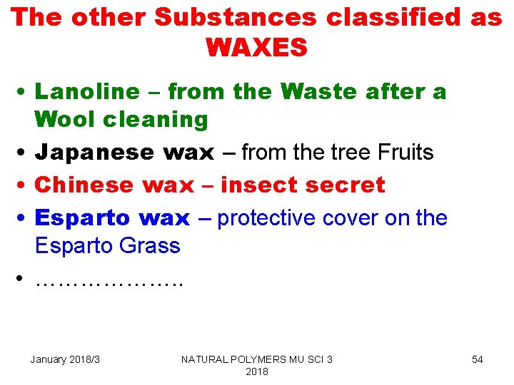 The other Substances classified as WAXES • Lanoline – from the Waste after a