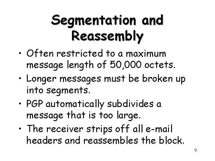 Segmentation and Reassembly • Often restricted to a maximum message length of 50, 000