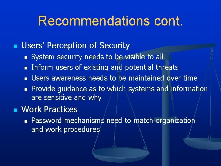 Recommendations cont. n Users’ Perception of Security n n n System security needs to Recommendations cont. n Users’ Perception of Security n n n System security needs to