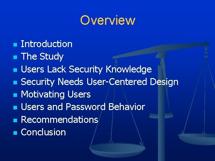 Overview n n n n Introduction The Study Users Lack Security Knowledge Security Needs Overview n n n n Introduction The Study Users Lack Security Knowledge Security Needs