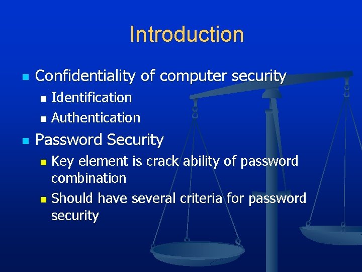 Introduction n Confidentiality of computer security Identification n Authentication n n Password Security Key Introduction n Confidentiality of computer security Identification n Authentication n n Password Security Key