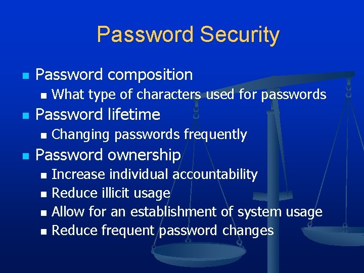 Password Security n Password composition n n Password lifetime n n What type of Password Security n Password composition n n Password lifetime n n What type of