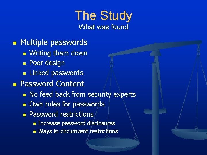 The Study What was found n Multiple passwords n n Writing them down Poor The Study What was found n Multiple passwords n n Writing them down Poor