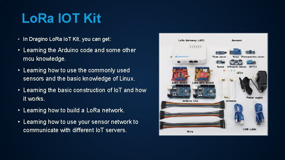 Lo. Ra IOT Kit • In Dragino Lo. Ra Io. T Kit, you can