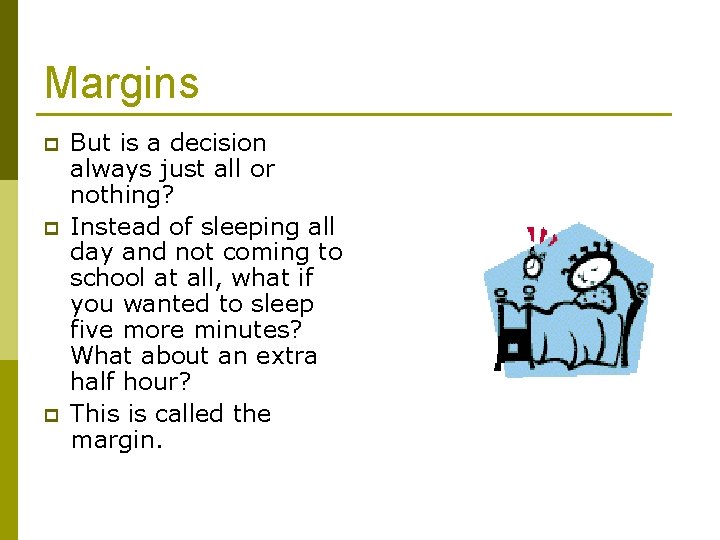 Margins p p p But is a decision always just all or nothing? Instead