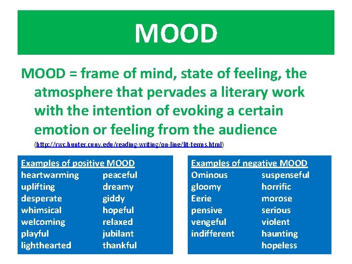 MOOD = frame of mind, state of feeling, the atmosphere that pervades a literary