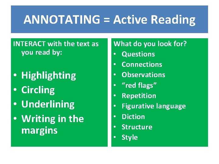 ANNOTATING = Active Reading INTERACT with the text as you read by: • •