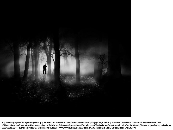 http: //www. google. com/imgres? imgurl=http: //kevintai 1. files. wordpress. com/2009/12/eerie-landscape 1. jpg&imgrefurl=http: //kevintai 1.